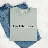 Comfort Colors I Could Be Meaner Shirt-T-Shirt-Gentleman.Clothing