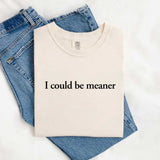 Comfort Colors I Could Be Meaner Shirt-T-Shirt-Gentleman.Clothing