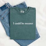 Comfort Colors I Could Be Meaner Shirt-T-Shirt-Gentleman.Clothing