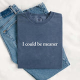 Comfort Colors I Could Be Meaner Shirt-T-Shirt-Gentleman.Clothing