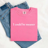 Comfort Colors I Could Be Meaner Shirt-T-Shirt-Gentleman.Clothing