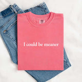Comfort Colors I Could Be Meaner Shirt-T-Shirt-Gentleman.Clothing