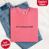 He’s Watching Football Tee - Comfort Colors Funny Shirt for Her-T-shirt-Gentleman.Clothing