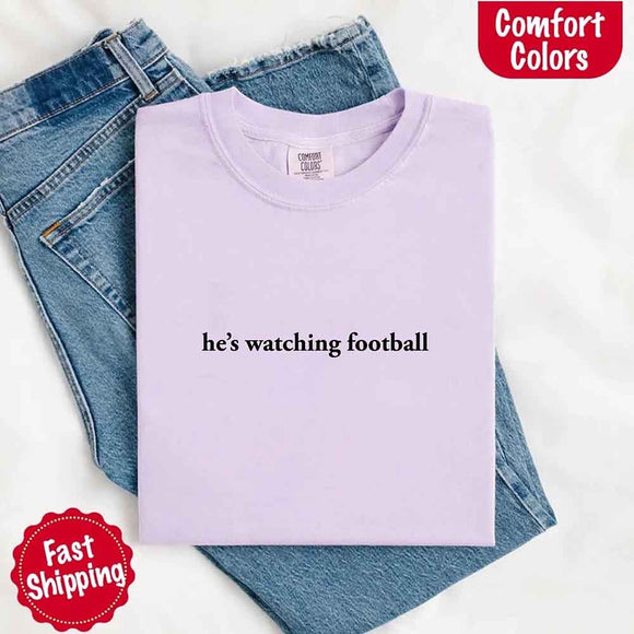 He’s Watching Football Tee - Comfort Colors Funny Shirt for Her-T-shirt-Gentleman.Clothing