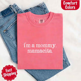 I’m A Mommy Tee – Mamacita Comfort Colors Shirt for Women-T-shirt-Gentleman.Clothing