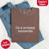 I’m A Mommy Tee – Mamacita Comfort Colors Shirt for Women-T-shirt-Gentleman.Clothing