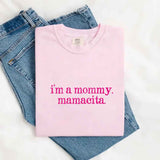 I’m A Mommy Tee – Mamacita Comfort Colors Shirt for Women-T-shirt-Gentleman.Clothing
