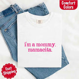 I’m A Mommy Tee – Mamacita Comfort Colors Shirt for Women-T-shirt-Gentleman.Clothing