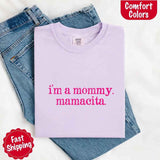 I’m A Mommy Tee – Mamacita Comfort Colors Shirt for Women-T-shirt-Gentleman.Clothing